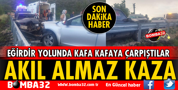 EĞİRDİR'DE KORKUNÇ KAZA 2 YARALI