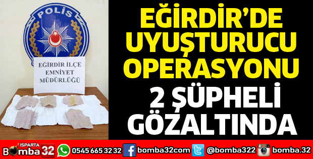 Eğirdir'de uyuşturucu operasyonu