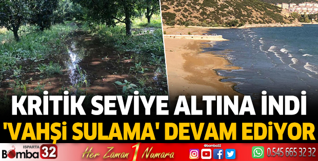 Eğirdir'de vahşi sulama devam ediyor