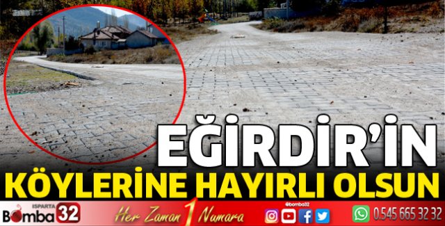 Eğirdir'in köylerine hayırlı olsun