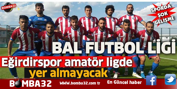 EĞİRDİRSPOR AMATÖR LİGDE YER ALMAYACAK İŞTE DETAYLAR 