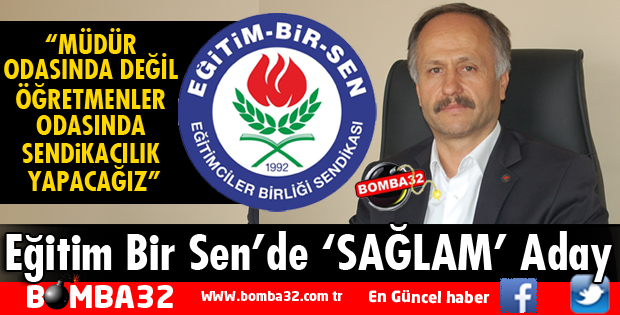 EĞİTİM BİR SEN’DE SAĞLAM ADAY
