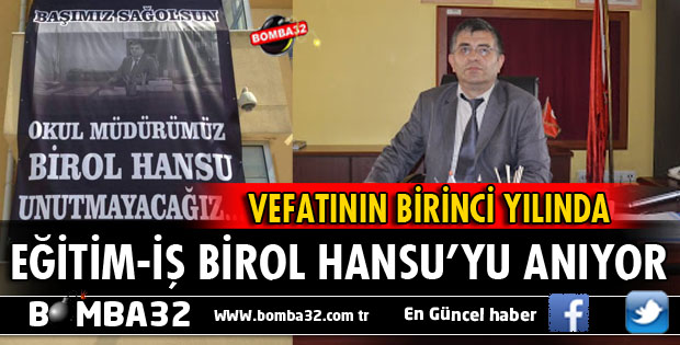 EĞİTİM İŞ OLARAK BİROL HANSU’YU ANIYORUZ