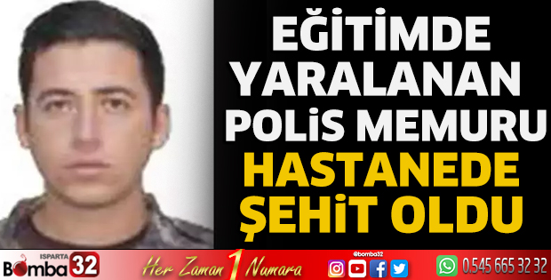 Eğitimde yaralanan polis memuru hastanede şehit oldu