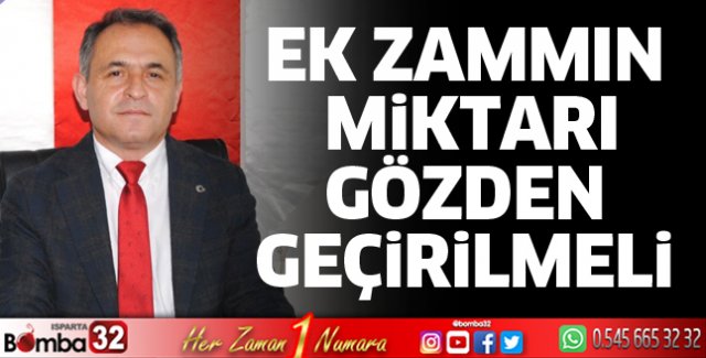 Ek zammın miktarı gözden geçirilmeli