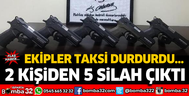 Ekipler taksi durdurdu... 2 kişiden 5 silah çıktı