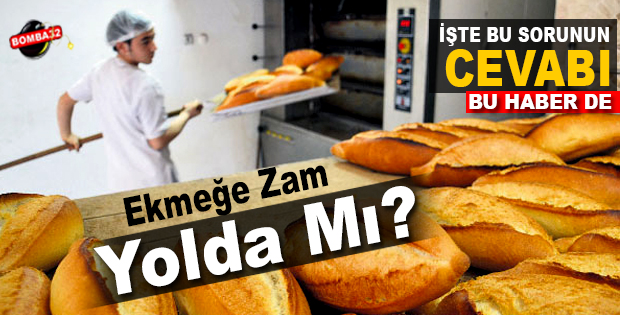 Ekmeğe Zam Yolda Mı?