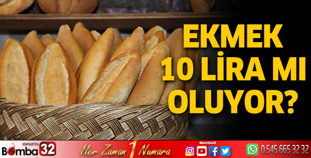 Ekmek 10 lira mi oluyor?