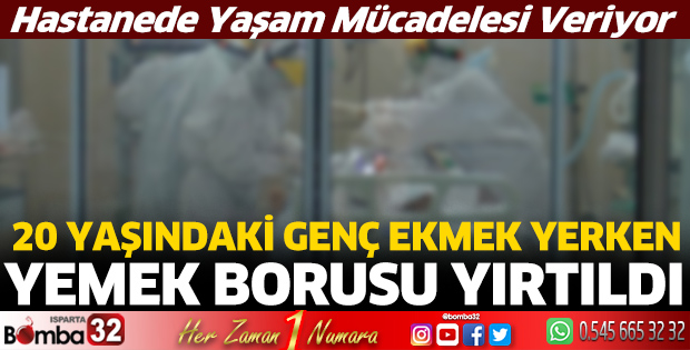 Ekmek yerken yemek borusu yırtıldı