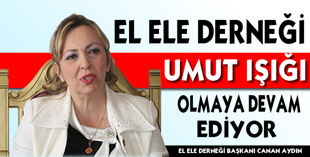 El Ele Derneği umut ışığı olmaya devam ediyor