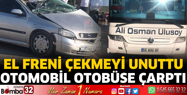 El freni çekmeyi unuttu otomobil otobüse çarptı