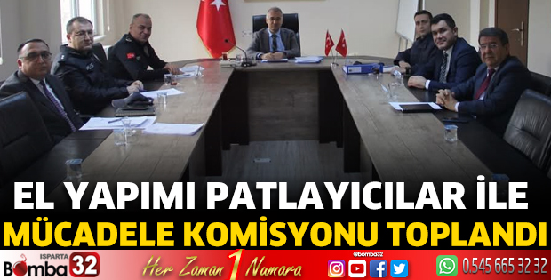 El Yapımı Patlayıcılar ile Mücadele Komisyonu toplandı