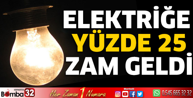 Elektriğe yüzde 25 zam geldi