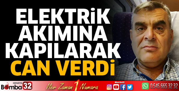 Elektrik akımına kapılarak can verdi