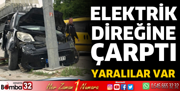 Elektrik direğine çarptı