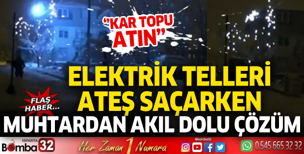 Elektrik telleri ateş saçarken, muhtardan akıl dolu çözüm