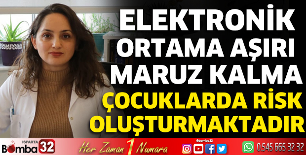 Elektronik aşırı maruz kalma çocuklarda risk oluşturmaktadır