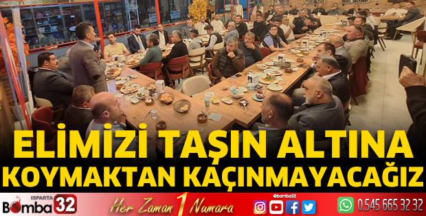 Elimizi taşın altına koymaktan kaçınmayacağız