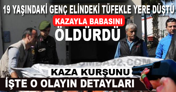 Elindeki Tüfekle Yere Düştü, Kazayla Babasını Öldürdü