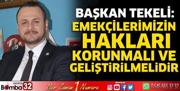 Emekçilerimizin hakları korunmalı ve geliştirilmelidir