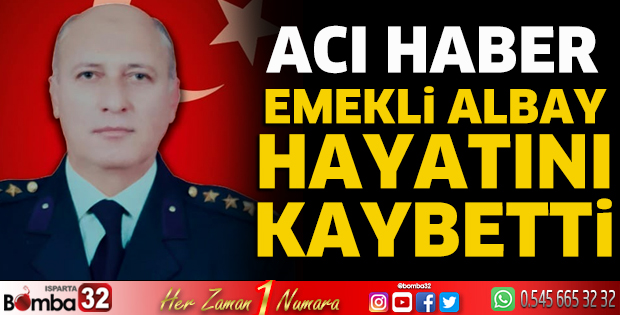 Emekli Albay hayatını kaybetti
