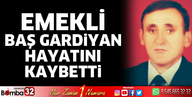 Emekli Baş Gardiyan hayatını kaybetti