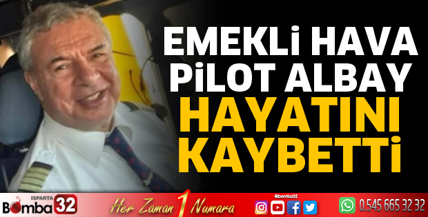 Emekli Hava Pilot Albay vefat etti