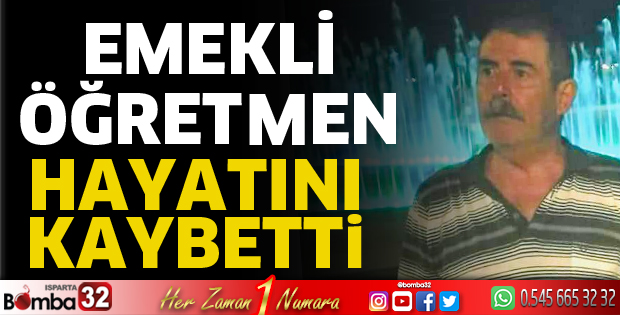 Emekli öğretmen hayatını kaybetti