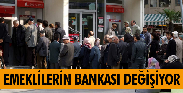 EMEKLİLERİN BANKASI DEĞİŞİYOR