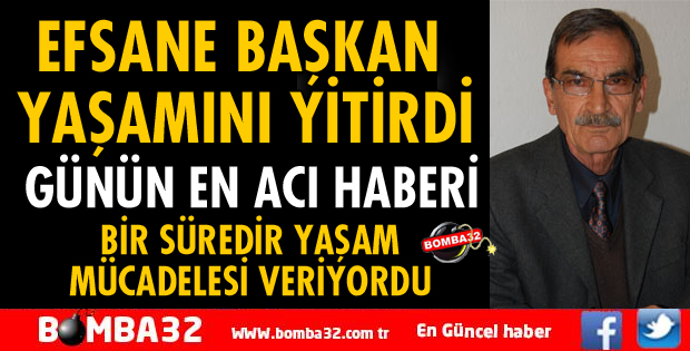 EMEKTAR BAŞKAN YAŞAMINI YİTİRDİ