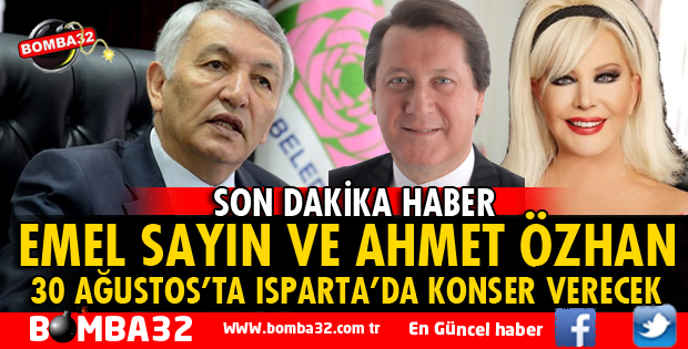 EMEL SAYIN VE AHMET ÖZHAN ISPARTA'DA KONSER VERECEK