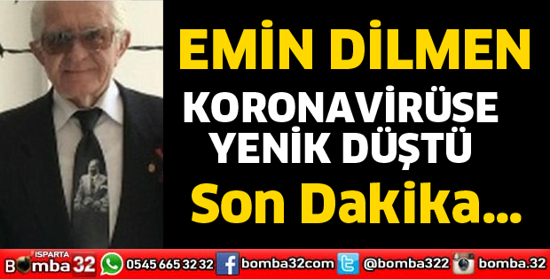 EMİN DİLMEN HAYATINI KAYBETTİ
