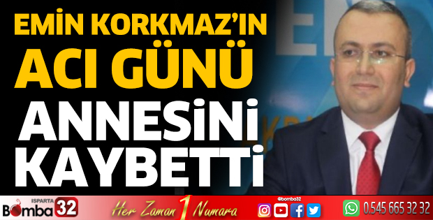 Emin Korkmaz’ın acı günü