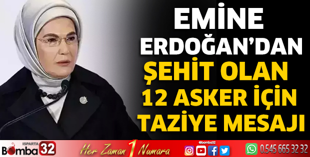 Emine Erdoğan'dan şehit olan 12 asker için taziye mesajı