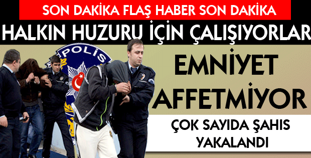 EMNİYET AFFETMİYOR