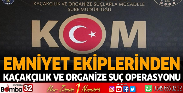Emniyet ekiplerinden kaçakçılık ve organize suç operasyonu