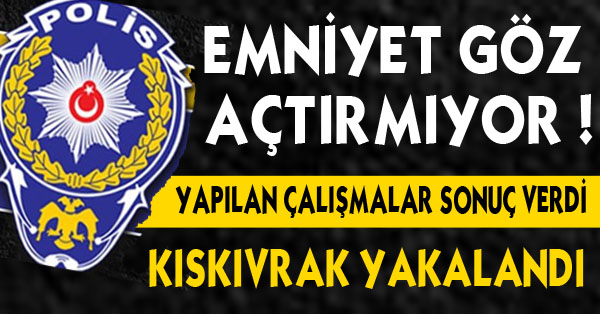 EMNİYET GÖZ AÇTIRMIYOR !