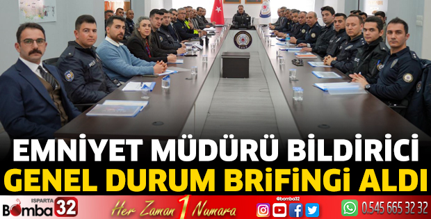Emniyet Müdürü Bildirici genel durum brifingi aldı