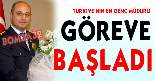 TÜRKİYENİN EN GENÇ EMNİYET MÜDÜRÜ GÖREVE BAŞLADI