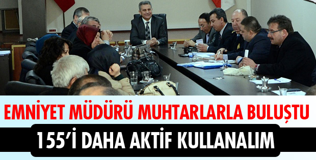 EMNİYET MÜDÜRÜ MUHTARLARLA BULUŞTU