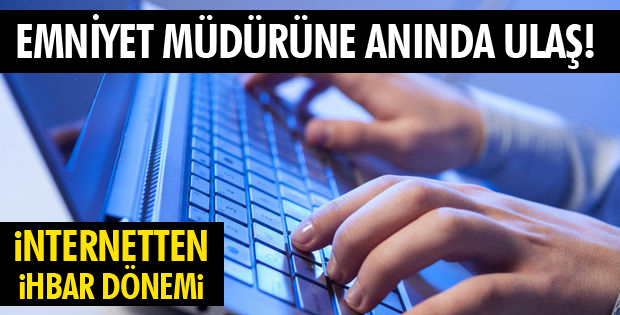 EMNİYET MÜDÜRÜNE ANINDA ULAŞ!