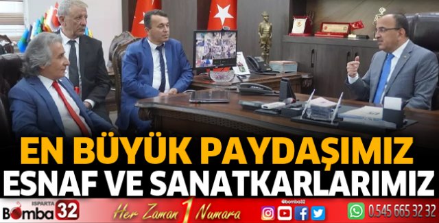 En büyük paydaşımız esnaf ve sanatkarlarımız