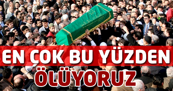 En Çok Bu Yüzden Ölüyoruz
