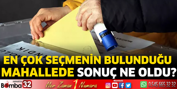 En çok seçmenin bulunduğu mahallede sonuç ne oldu?