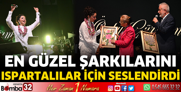 En güzel şarkılarını Ispartalılar için seslendirdi