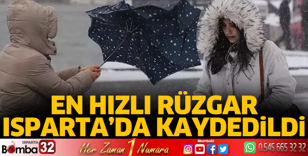 En hızlı rüzgar Isparta’da kaydedildi