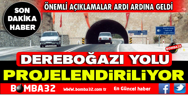 EN YETKİLİ AĞIZDAN DEREBOĞAZI YOLU AÇIKLAMASI
