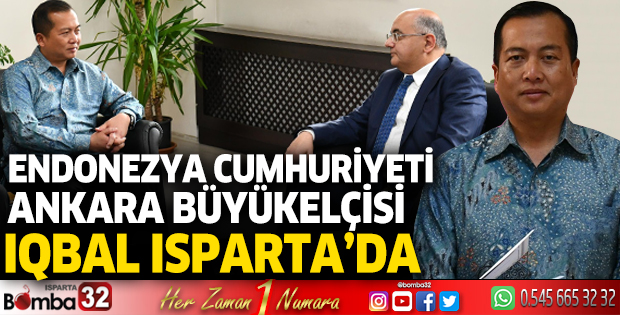 Endonezya Cumhuriyeti Ankara Büyükelçisi Iqbal Isparta'da