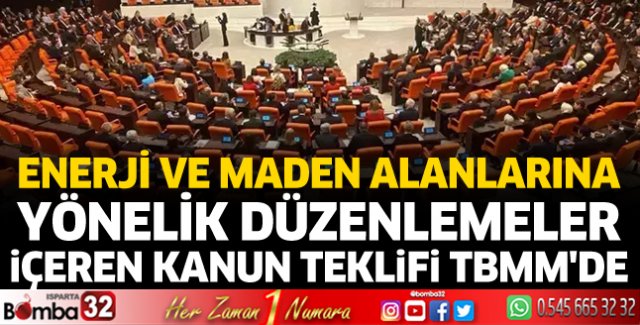 Enerji ve maden alanlarına yönelik kanun teklifi TBMM'de