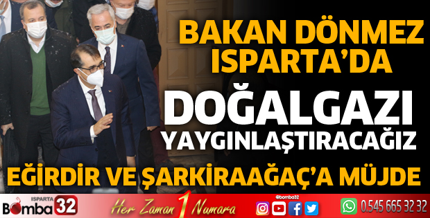 Enerji ve Tabii Kaynaklar Bakanı Dönmez Isparta'da